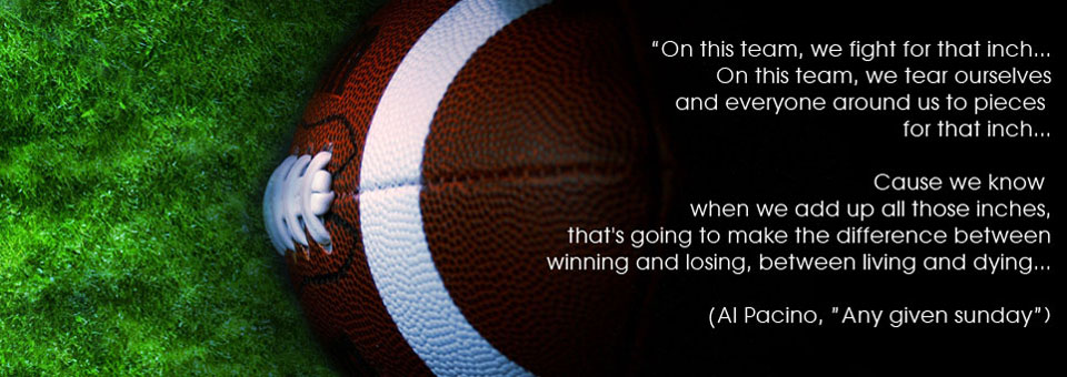 On this team, we fight for that inch...